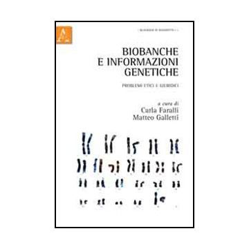Biobanche E Informazioni Genetiche. Problemi Etici E Giuridici - Faralli Carla; Galletti Matteo - Aracne - 9788854841499