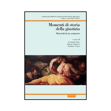 Momenti Di Storia Della Giustizia. Materiali Di Un Seminario - Pace Leonardo; Santucci Simone; Serges Giuliano - Aracne - 9788854841697