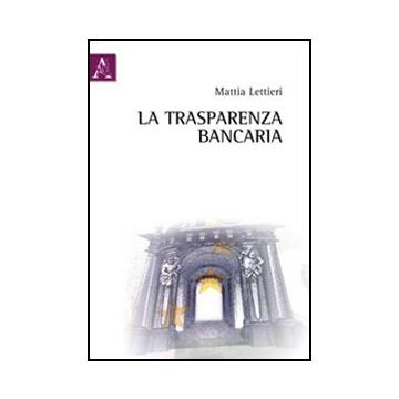 La Trasparenza Bancaria  - Lettieri Mattia - Aracne - 9788854841819