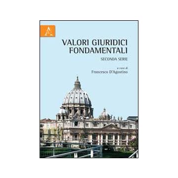 Valori Giuridici Fondamentali - D'agostino F.  - Aracne - 9788854841888