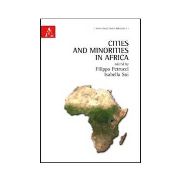 Cities And Minorities In Africa - Petrucci Filippo; Soi Isabella - Aracne - 9788854842199