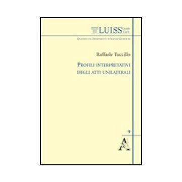 Profili Interpretativi Degli Atti Unilaterali - Tuccillo Raffaele - Aracne - 9788854842403
