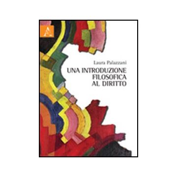 Una Introduzione Filosofica Al Diritto  - Palazzani Laura - Aracne - 9788854842687