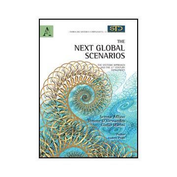 The Next Global Scenarios. Ediz. Italiana E Inglese  - Affuso Serena; D'alessandro Simone; Marini Giulio - Aracne - 9788854842700