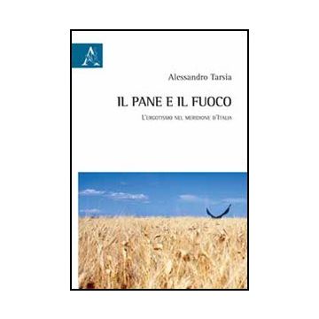 Il Pane E Il Fuoco  - Tarsia Alessandro - Aracne - 9788854843189