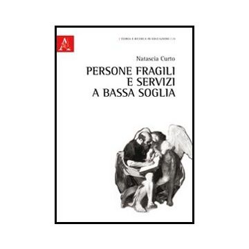Persone Fragili E Servizi A Bassa Soglia - Curto Natascia - Aracne - 9788854843486