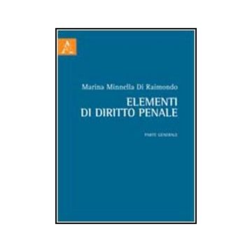 Elementi Di Diritto Penale. Parte Generale - Minnella Di Raimondo Marina - Aracne - 9788854843554