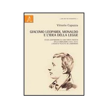 Giacomo Leopardi, Monaldo E L'idea Della Legge. Studi Leopardiani Su Una Fonte  Inedita Dello Zibaldone (1820-1821). L'essai Di Felicite' De Lamennais - Capuzza Vittorio - Aracne - 9788854843578