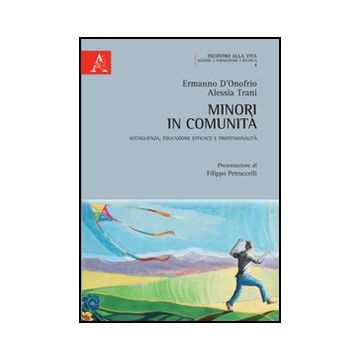 Minori In Comunita'. Accoglienza, Educazione Efficace E Professionalita' - D'onofrio Ermanno; Trani Alessia - Aracne - 9788854844445