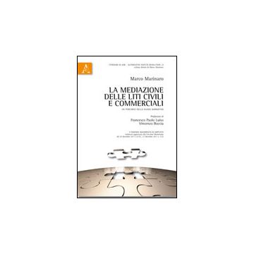 La Mediazione Delle Liti Civili E Commerciali. Un Percorso Nella Nuova Normativa  - Marinaro Marco - Aracne - 9788854845268