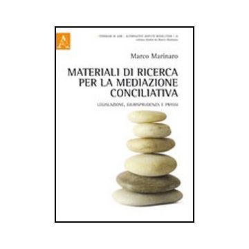 Materiali Di Ricerca Per La Mediazione Conciliativa. Legislazione,  Giurisprudenza E Prassi - Marinaro Marco - Aracne - 9788854845305