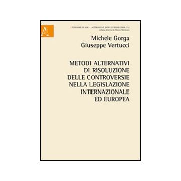 A.d.r. Nella Legislazione Internazionale Ed Europea Internazionale E Europea - Gorga Michele - Aracne - 9788854845657