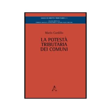 La Potesta' Tributaria Dei Comuni  - Cardillo Mario - Aracne - 9788854846128