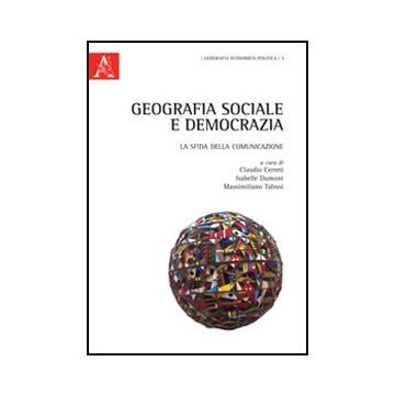 Geografia Sociale E Democrazia - Cerreti Claudio; Dumont Isabelle; Tabusi Massimiliano - Aracne - 9788854846425