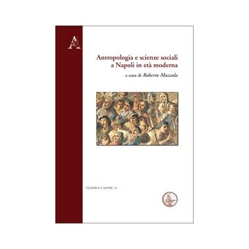 Antropologia E Scienze Sociali A Napoli In Eta' Moderna. Ediz. Italiana, Inglese Francese E Tedesca - Mazzola Roberto - Aracne - 9788854846654