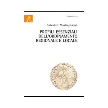 Profili Essenziali Dell'ordinamento Regionale E Locale - Mastropasqua Salvatore - Aracne - 9788854847217