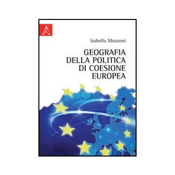 Geografia Della Politica Di Coesione Europea - Mozzoni Isabella - Aracne - 9788854848016