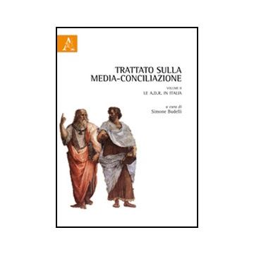 Trattato Sulla Media-conciliazione Le A.d.r. In Italia - Budelli S.  - Aracne - 9788854848160