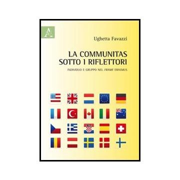 La Communitas Sotto I Riflettori. Individuo E Gruppo Del Frame Erasmus  - Favazzi Ughetta - Aracne - 9788854848658