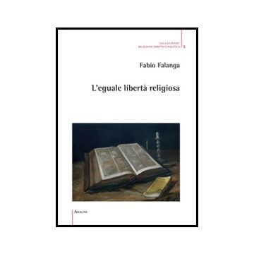 L' Eguale Liberta' Religiosa  - Falanga Fabio - Aracne - 9788854848979
