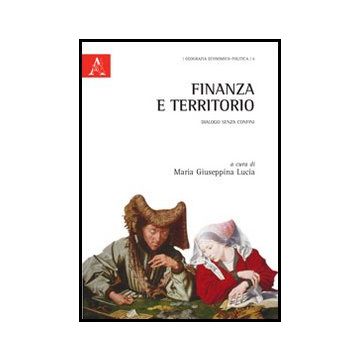 Finanza E Territorio. Dialogo Senza Confini - Lucia M. G.  - Aracne - 9788854849426