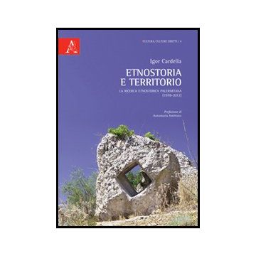 Etnostoria E Territorio. La Ricerca Etnostorica Palermitana (1978-2012) - Cardella Igor - Aracne - 9788854849532