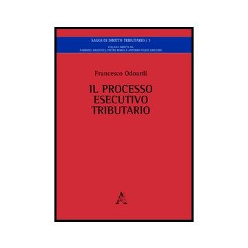 Il Processo Esecutivo Tributario  - Odoardi Francesco - Aracne - 9788854849938