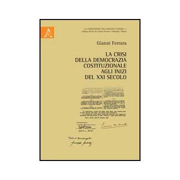 La Crisi Della Democrazia All'inizio Del Xxi Secolo  - Ferrara Gianni - Aracne - 9788854849990