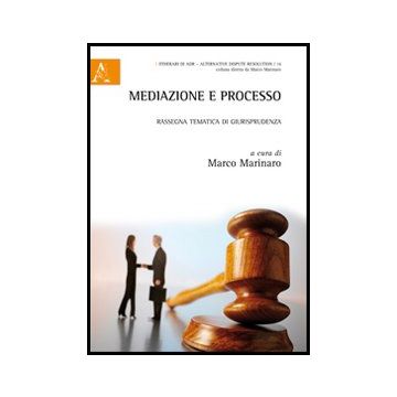 Mediazione E Processo. Rassegna Tematica Di Giurisprudenza - Marinaro M.  - Aracne - 9788854850156