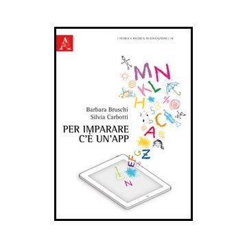 Per Imparare C'e' Un'app. - Bruschi Barbara; Carbotti Silvia - Aracne - 9788854850897