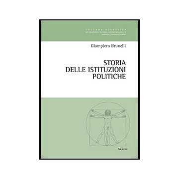 Storia Delle Istituzioni Politiche - Brunelli Giampiero - Aracne - 9788854851832