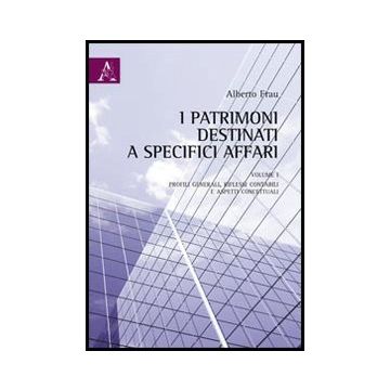 I Patrimoni Destinati A Specifici Affari  Profili Generali, Riflessi Contabili E Aspetti Concettuali - Frau Alberto - Aracne - 9788854851870
