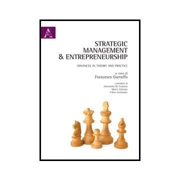 Strategic Management & Entrepreneurship. Advances In Theory And Practice. Ediz.  Italiana E Inglese - Garraffo Francesco - Aracne - 9788854852211