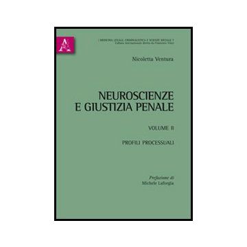 Neuroscienze E Giustizia Penale Profili Processuali - Ventura Nicoletta - Aracne - 9788854852358
