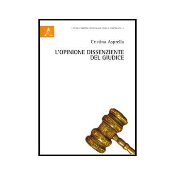 L' Opinione Dissenziente Del Giudice  - Asprella Cristina - Aracne - 9788854852570