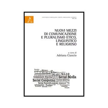 Nuovi Mezzi Di Comunicazione E Pluralismo Etico, Linguistico E Religioso - Ciancio A.  - Aracne - 9788854852730