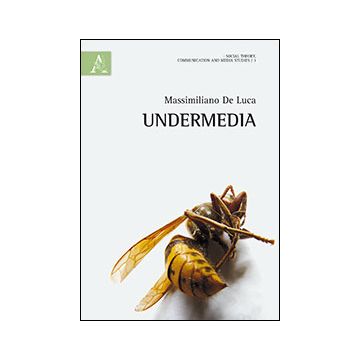 Undermedia - De Luca Massimiliano - Aracne - 9788854853591