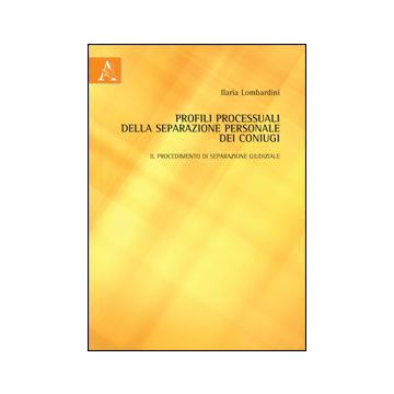 Profili Processuali Della Separazione Personale Dei Coniugi. Il Procedimento Di  Separazione Giudiziale - Lombardini Ilaria - Aracne - 9788854853645