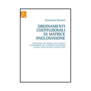 Ordinamenti Costituzionali Di Matrice Anglosassone - Duranti Francesco - Aracne - 9788854853782