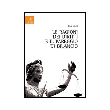 Le Ragioni Dei Diritti E Il Pareggio Di Bilancio  - Ciolli Ines - Aracne - 9788854853980