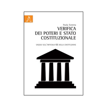 Verifica Dei Poteri E Stato Costituzionale. Saggio Sull'articolo 66 Della  Costituzione - Torretta Paola - Aracne - 9788854854062