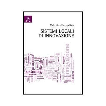 Sistemi Locali Di Innovazione - Evangelista Valentina - Aracne - 9788854854260