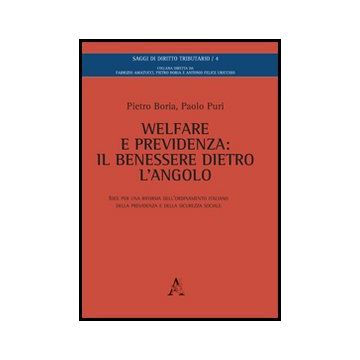 Welfare E Previdenza. Il Benessere Dietro L'angolo. Idee Per Una Riforma  Dell'ordinamento Italiano Della Previdenza E Della Sicurezza Sociale - Boria Pietro; Puri Paolo - Aracne - 9788854854611