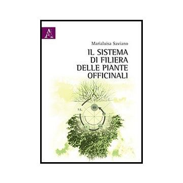 Il Sistema Di Filiera Delle Piante Officinali  - Saviano Marialuisa - Aracne - 9788854854772