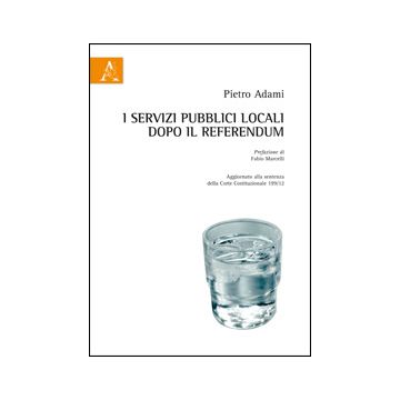 I Servizi Pubblici Locali Dopo Il Referendum  - Adami Pietro - Aracne - 9788854854895