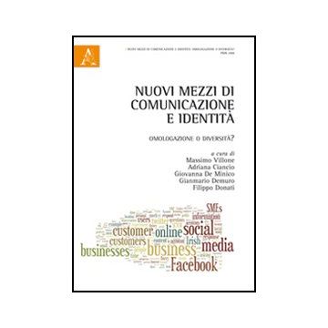 Nuovi Mezzi Di Comunicazione E Identita'. Omologazione O Diversita'? - Villone M.  - Aracne - 9788854855090