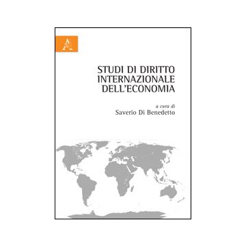 Studi Di Diritti Internazionale Dell'economia - Di Benedetto S.  - Aracne - 9788854855410