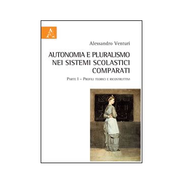 Autonomia E Pluralismo Nei Sistemi Scolastici Comparati - Venturi Alessandro - Aracne - 9788854855441
