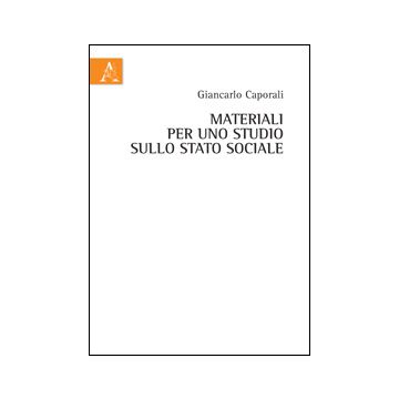 Materiali Per Uno Studio Sullo Stato Sociale - Caporali Giancarlo - Aracne - 9788854856103