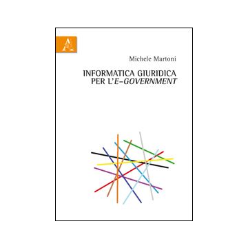 Informatica Giuridica Per L'e-government - Martoni Michele - Aracne - 9788854856202